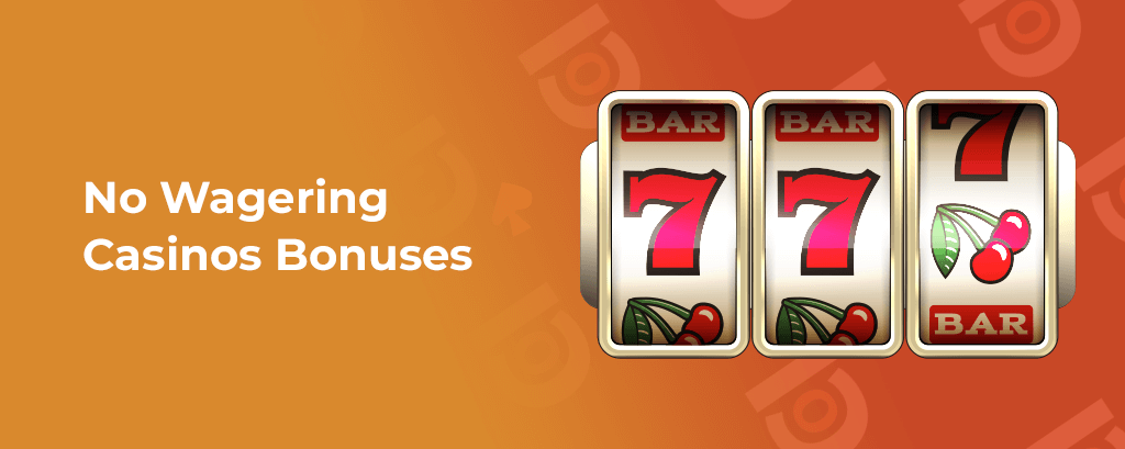 No Wagering Casino Bonuses