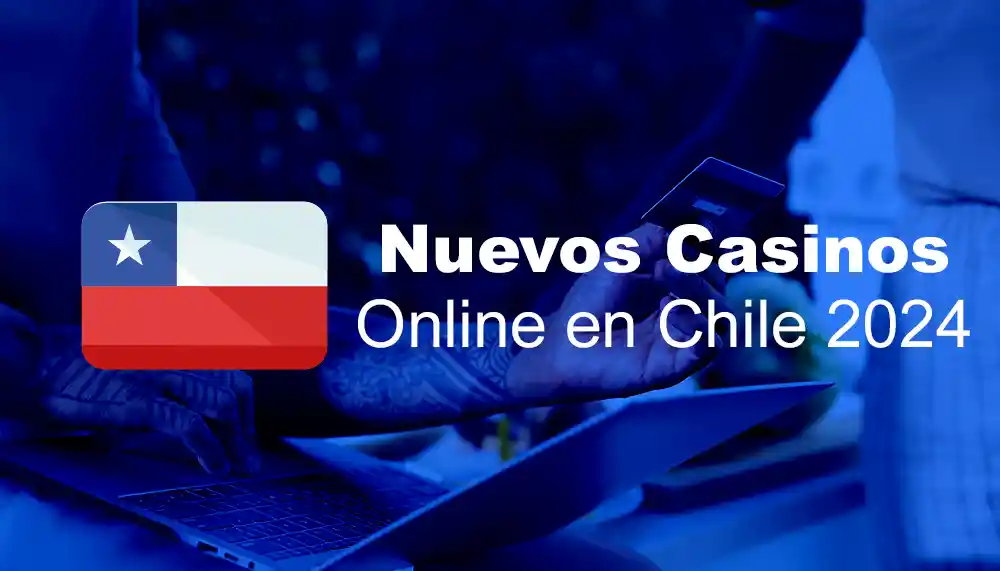 Nuevos Casinos Online en Chile 2024